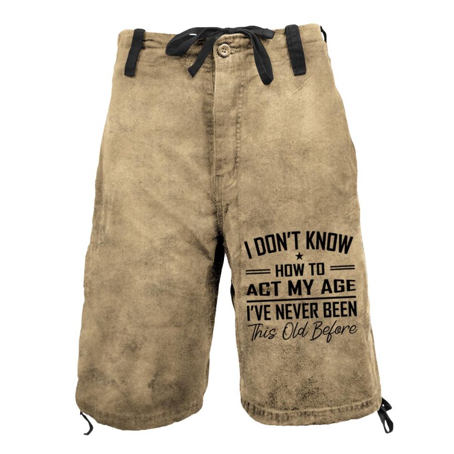 

Men's Cargo Shorts Vintage I Dont Know How To Act My Age Color Contrast Outdoor Shorts Khaki
