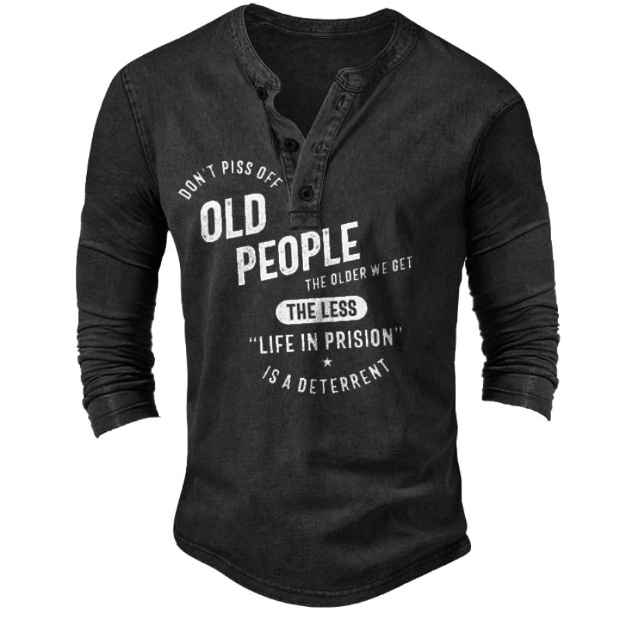 

Don't Piss Off Old People Men's Comfortable Soft Long Sleeve Henley T-Shirt