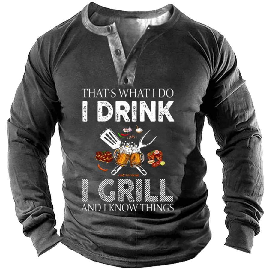 

Men's That's What I Do I Drink I Grill Beer Henley Long Sleeve Top