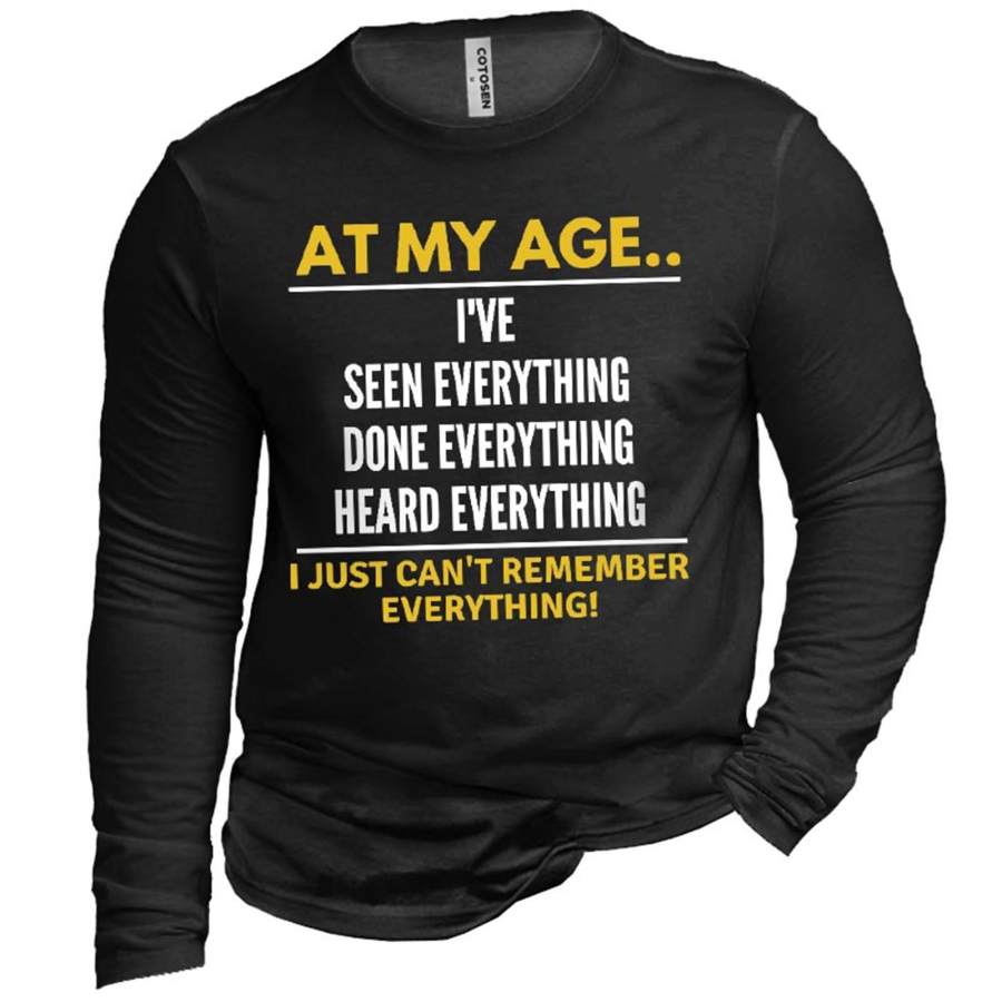 

Men's At My Age Can't Remember Everything Cotton Long Sleeve T-Shirt