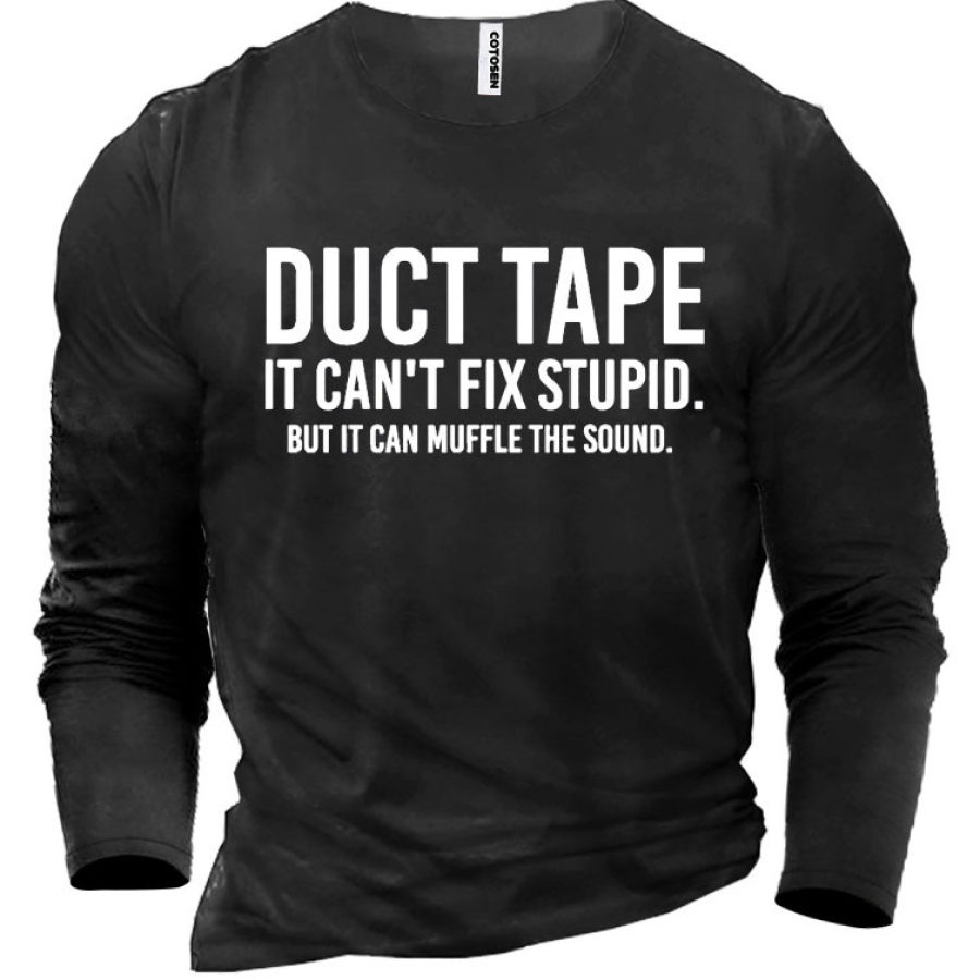 

Duct Tape It Can't Fix Stupid But It Can Men's Cotton T-shirt