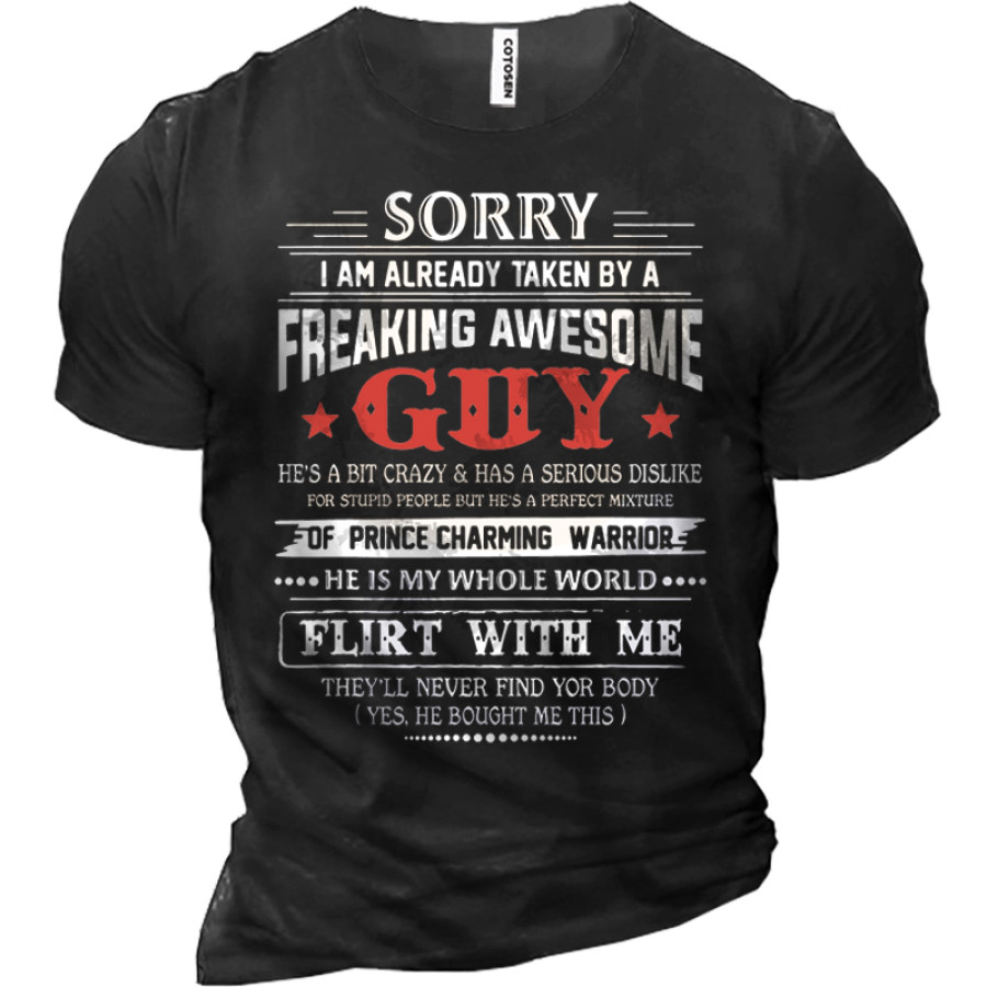 

Sorry I Am Already Taken By A Freaking Awesome Guy Men Cotton Tee Head T-Shirt