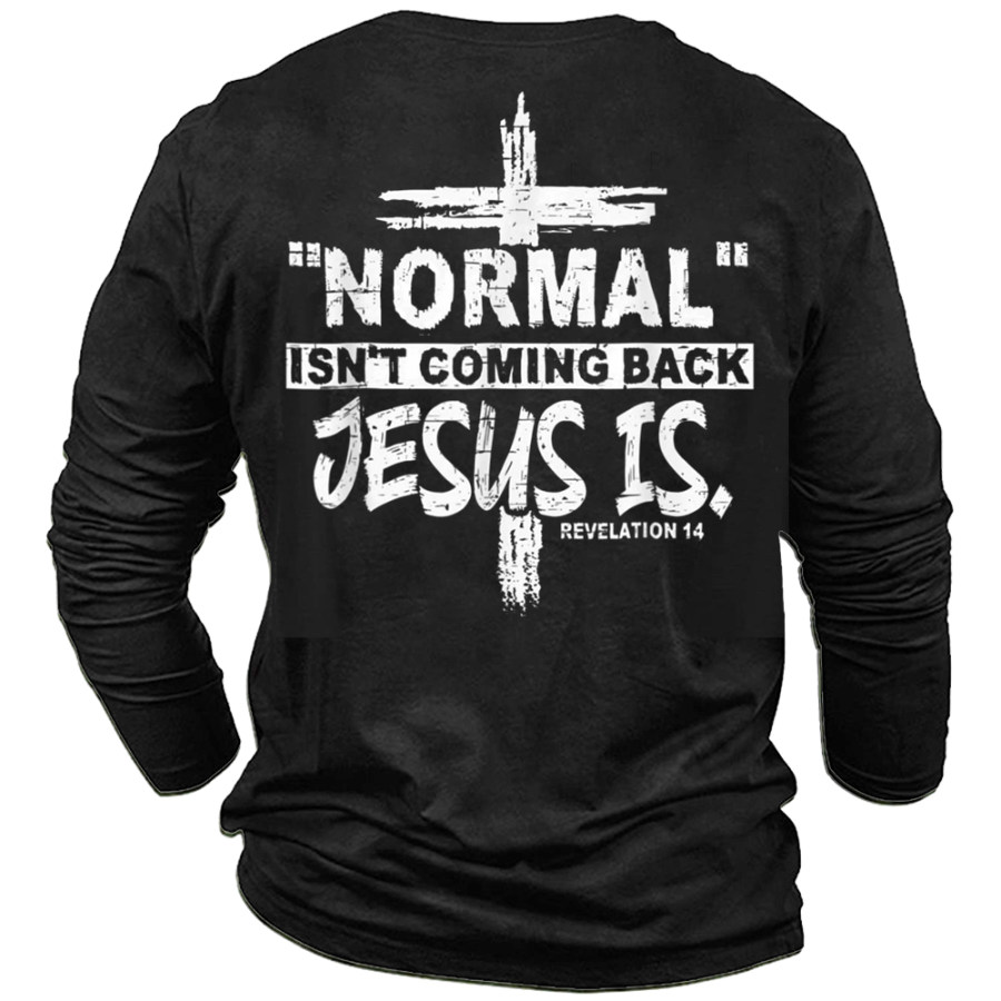 

Normal Isn't Coming Back But Jesus Is Revelation 14 Costume Men's T-Shirt Men's Long Sleeve T-Shirt