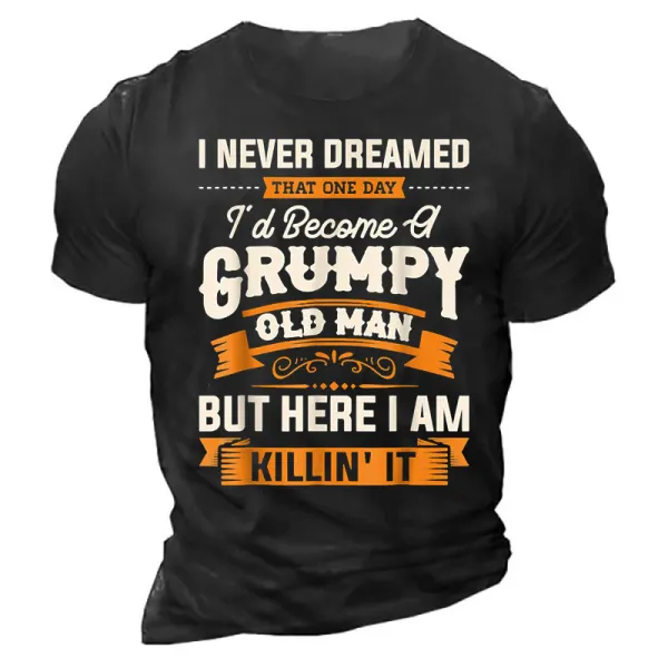 I Never Dreamed That Id Become A Grumpy Old Man Shirt - Nikiluwa.com 