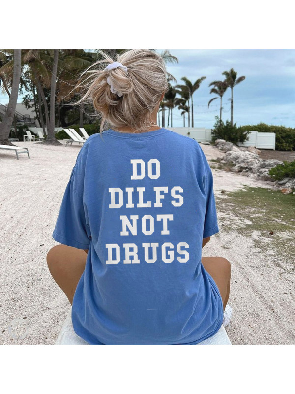 DO DILFS NOT DRUGS Printed Casual Tee - Holawiki.com 