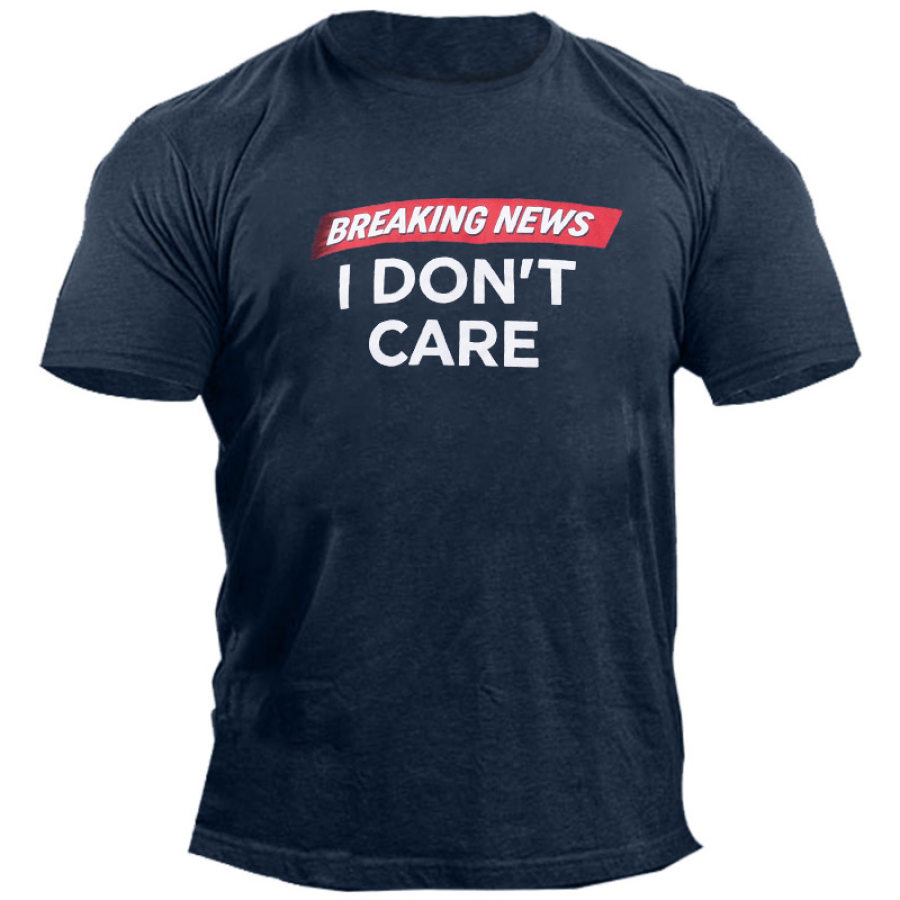 

Breaking News I Don't Care Men's Cotton Print T-Shirt