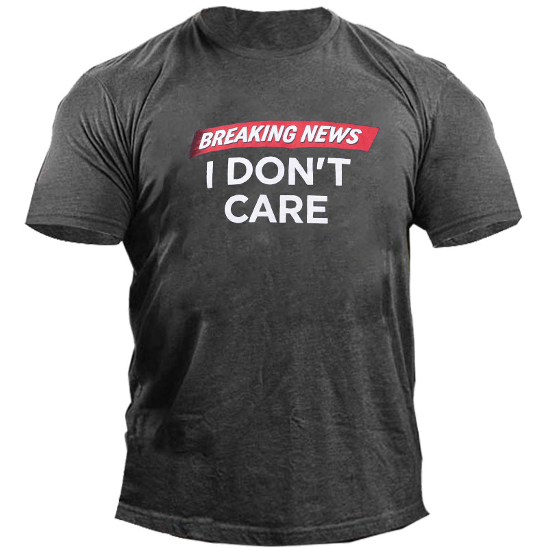 Breaking News I Don't Chic Care Men's Cotton Print T-shirt