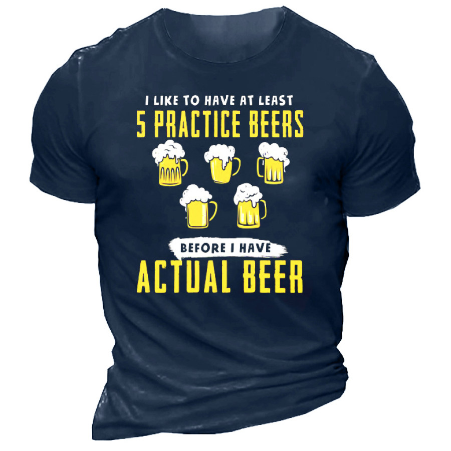 I Like To Have At Least 5 Practice Beers Men's Cotton T-Shirt