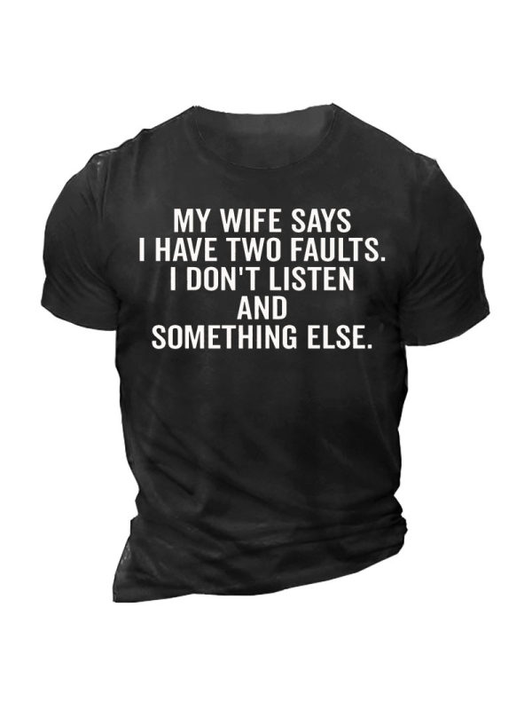 My Wife Says I Have Two Faults Men's Cotton Short Sleeve Crew Neck T-Shirt