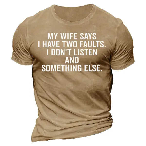 My Wife Says I Have Two Faults Men's Cotton Short Sleeve Crew Neck T-Shirt - Mosaicnew.com 