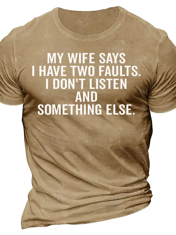 My Wife Says I Have Two Faults Men's Cotton Short Sleeve Crew Neck T-Shirt - Oasisjoy.com 