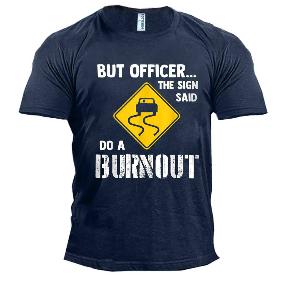 

But Officer The Sign Said Burnout Men's Print Cotton T-Shirt