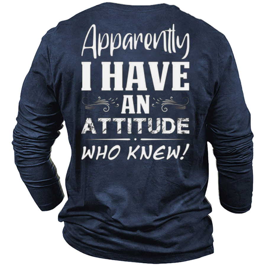 

Apparently I Have An Attitude Who Knew Funny Sweatshirts Men's Long Sleeve T-Shirt