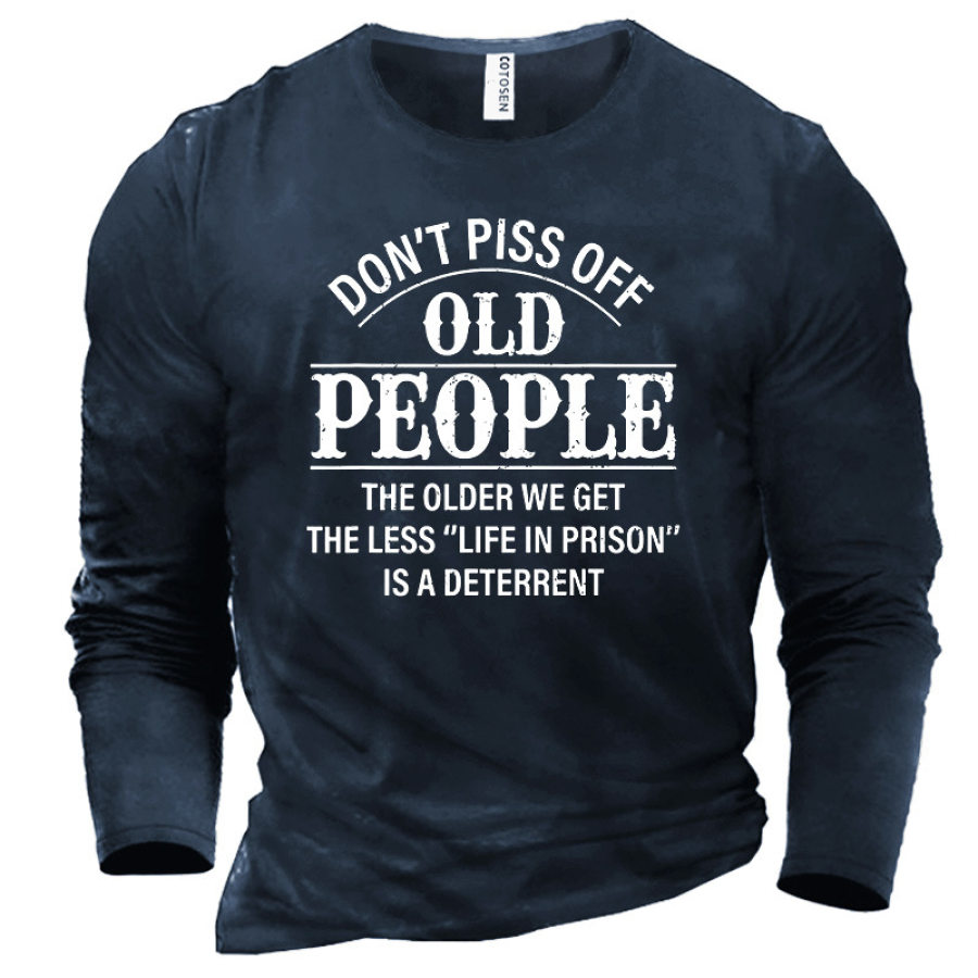 

Men's Don't Piss Off Old People The Older We Get The Less T-Shirt