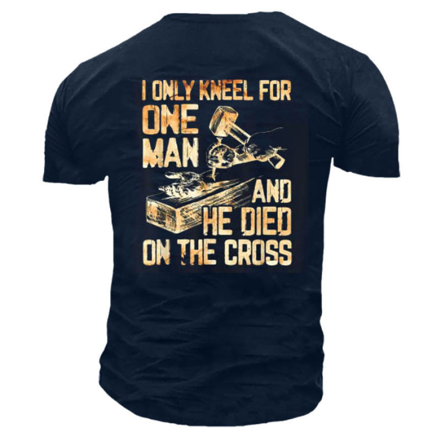 

I Only Kneel For One Man And He Dies On The Cross Men's Cotton T-Shirt