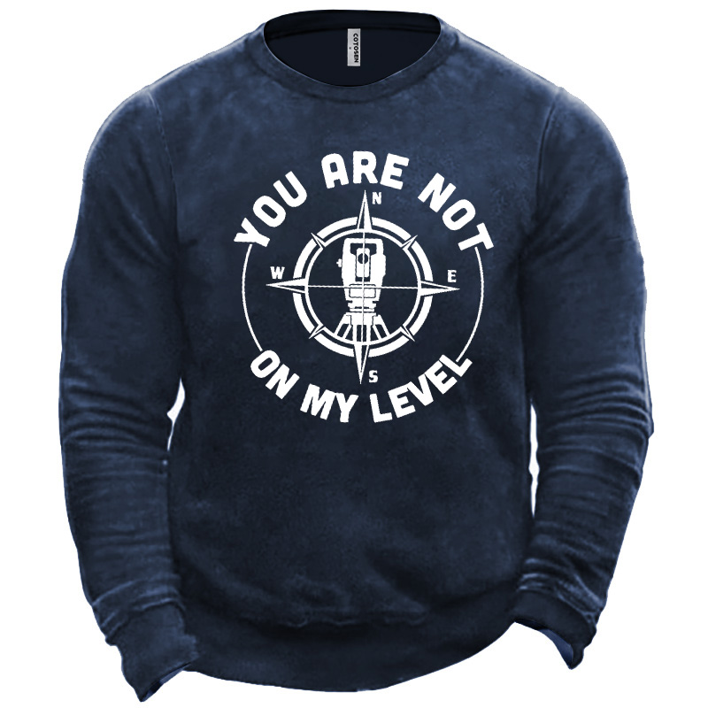 Men's You Are Not Chic On My Level Sweatshirt