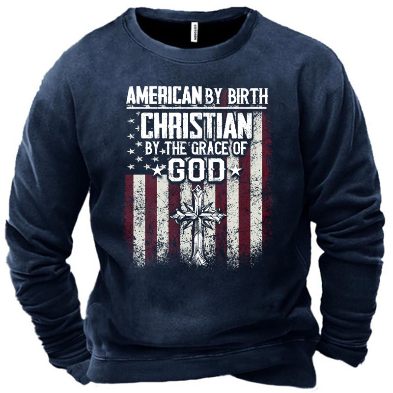 Men's American By Birth Chic Christian By Grace Of God Sweatshirt