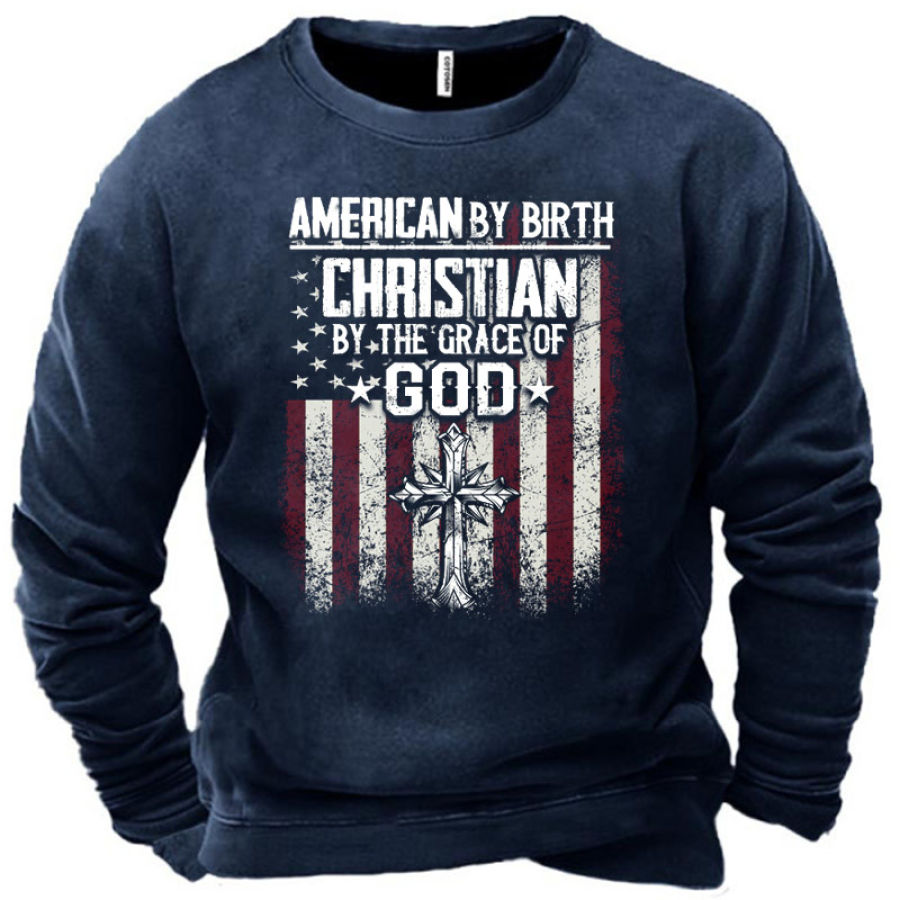 

Men's American By Birth Christian By Grace Of God Sweatshirt