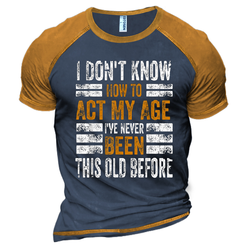 I Don't Know How Chic To Act My Age Men's Color Contrast T-shirt