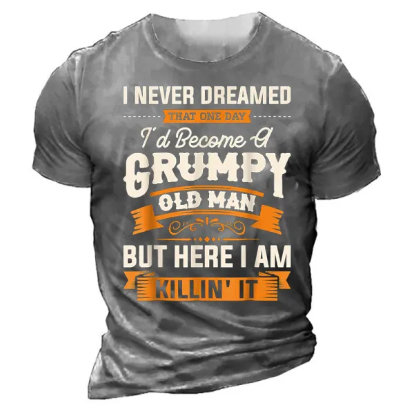 I Never Dreamed That Id Become A Grumpy Old Man T-shirt - Blaroken.com 