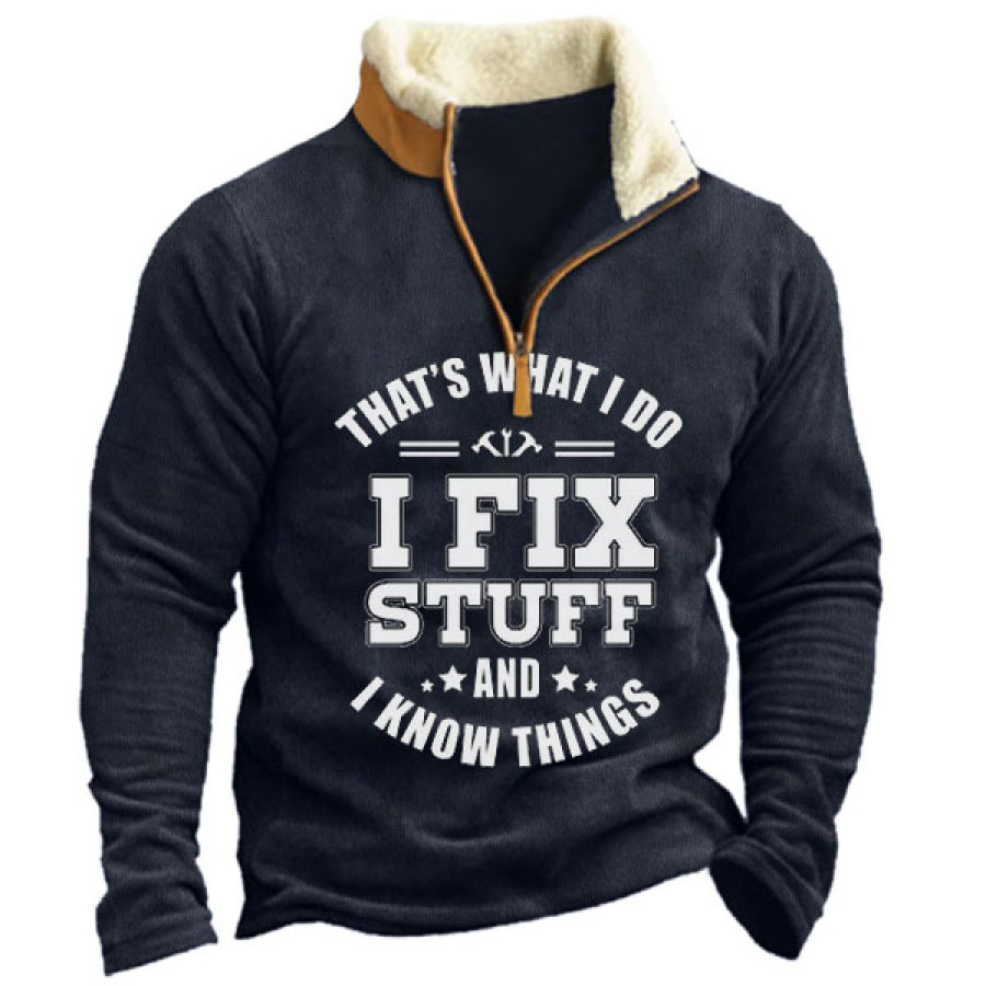 

That's What I Do I Fix Stuff And I Know Sweatshirt