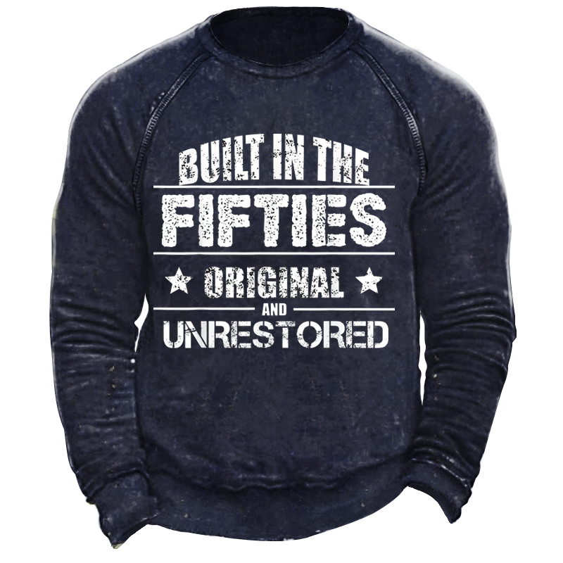 Built In The Fifties Chic Original And Unrestored Men's Retro Casual Sweatshirt