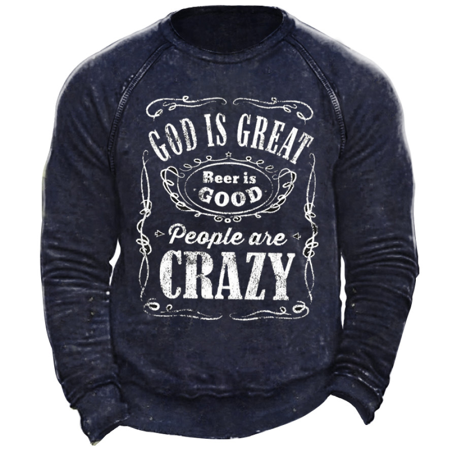 God Is Great Beer Is Good People Are Crazy Men's Retro Casual Sweatshirt