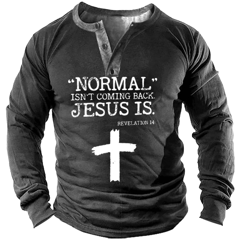 Normal Isn't Coming Back Chic But Jesus Is Revelation 14 Men's Henley Shirt