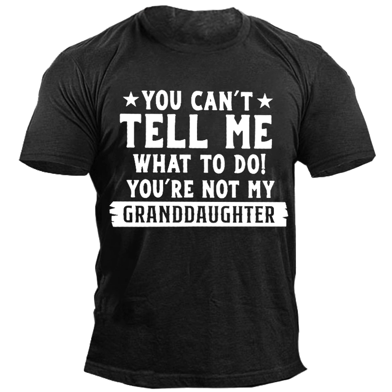 You Can't Tell Me Chic What To Do You're Not My Granddaughters Letter Shirts