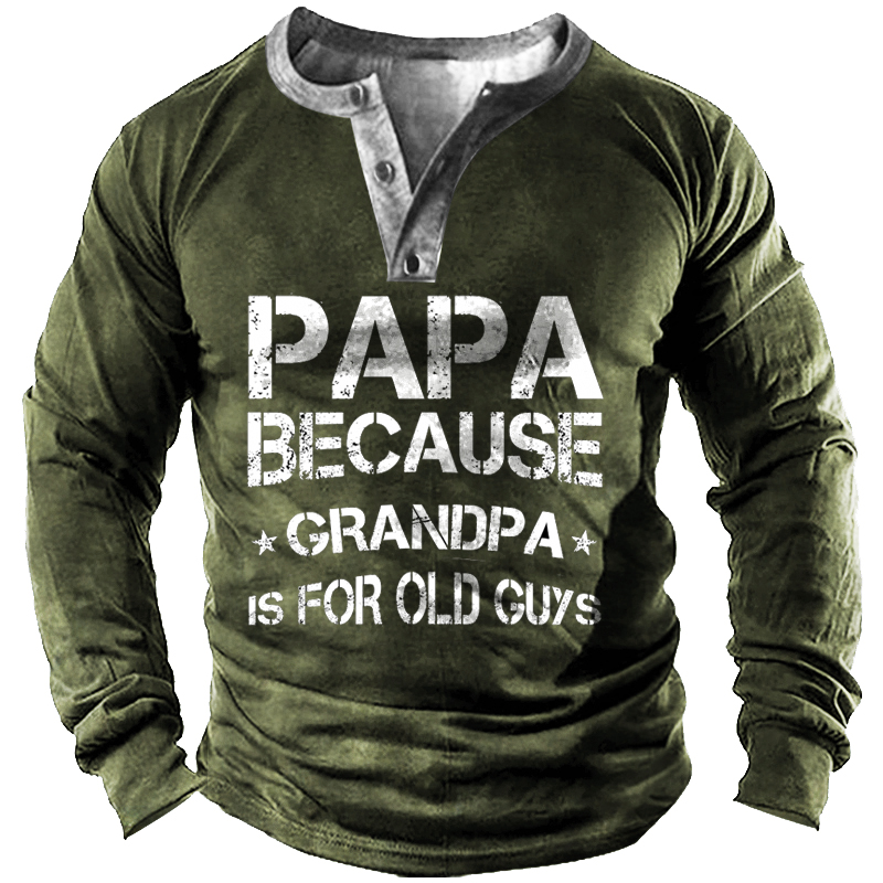 Papa Because Grandfather Is Chic For Old Guys Men's Tactical Henley T-shirt