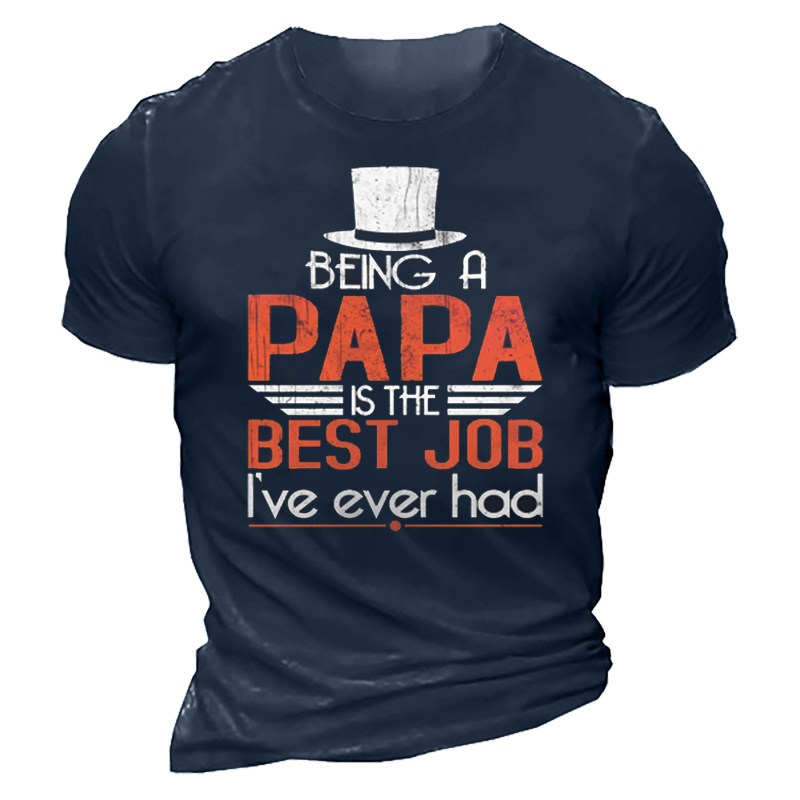 Being Papa Is The Chic Best Job I've Ever Had Men's T-shirt