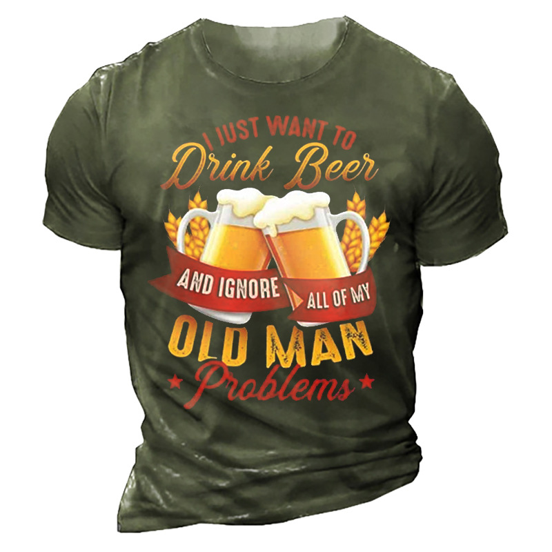 I Just Want To Chic Drink Beer And Ignore All Of My Old Man Problems Men's T-shirt