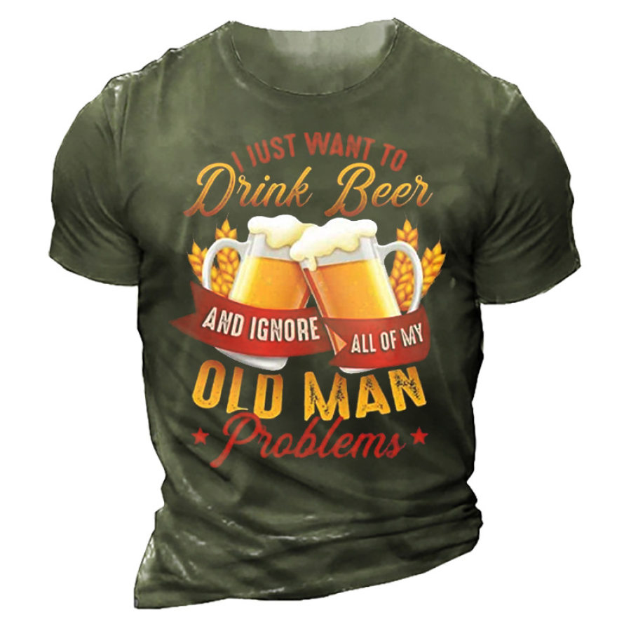 

I Just Want To Drink Beer And Ignore All Of My Old Man Problems Men's T-shirt