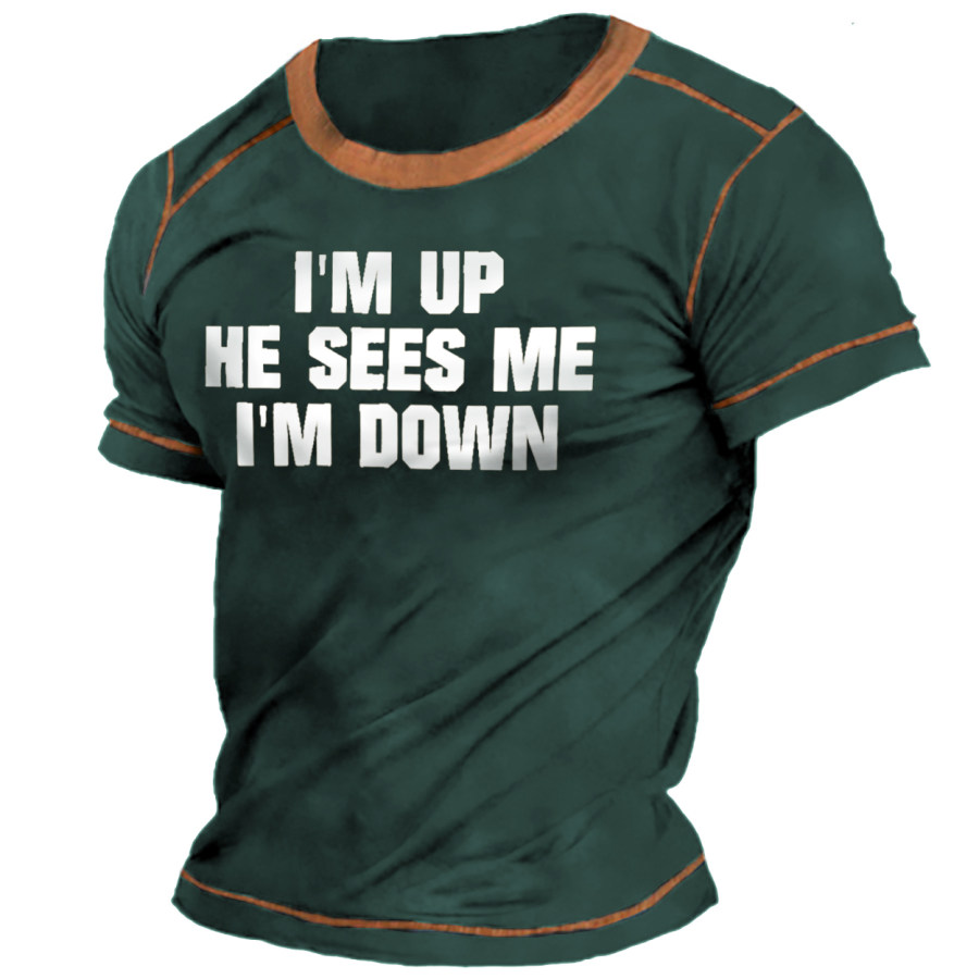 

Men's Outdoor I'm Up He Sees Me I'm Down T-Shirt