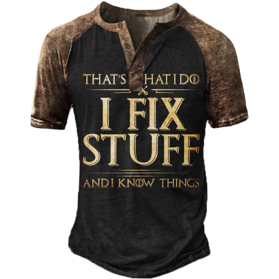 

That's What I Do I Fix Stuff And I Know Things Men's Vintage Henry T-Shirt