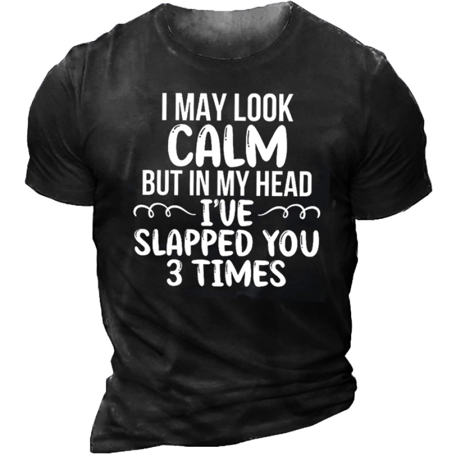 

I May Look Calm But In My Head I've Pecked You 3 Times Crew Neck Casual Short Sleeve T-Shirt