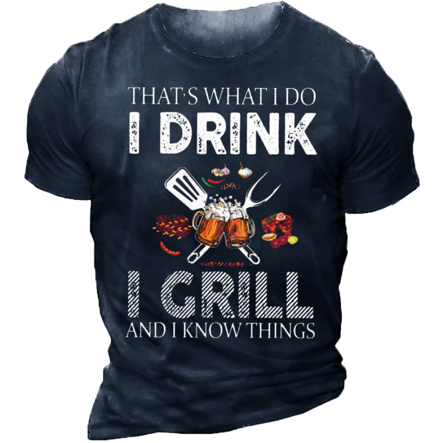 

That's What I Do I Drink I Grill Beer Men's Print Cotton T-Shirt