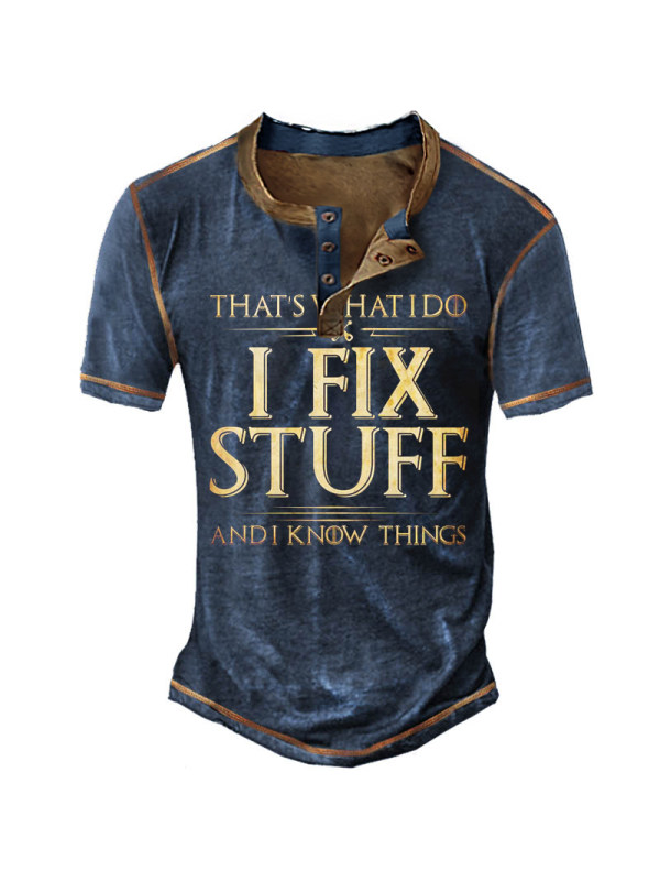 That's What I Do I Fix Stuff And I Know Things Tactical Henley Shirt