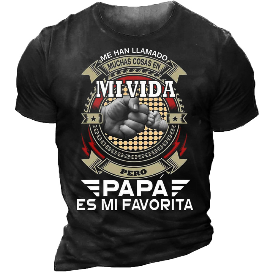 

Me Han Llamado Muchas Cosas En Mi Vida Pero Papá ES Mi Favorita T-Shirt
