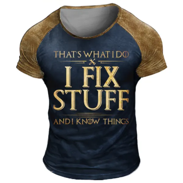 That's What I Do I Fix Stuff And I Know Things Short Sleeve T-Shirt - Chrisitina.com 
