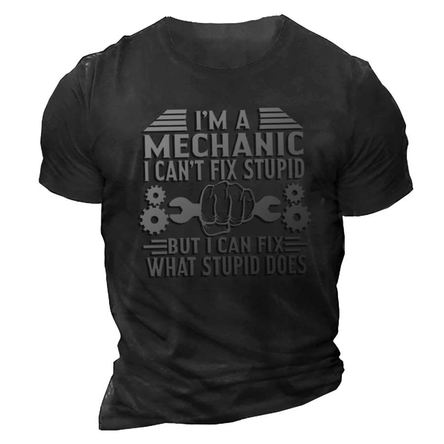 

I'm Mechanic I Can't Fix Stipid Men's Short Sleeve T-Shirt