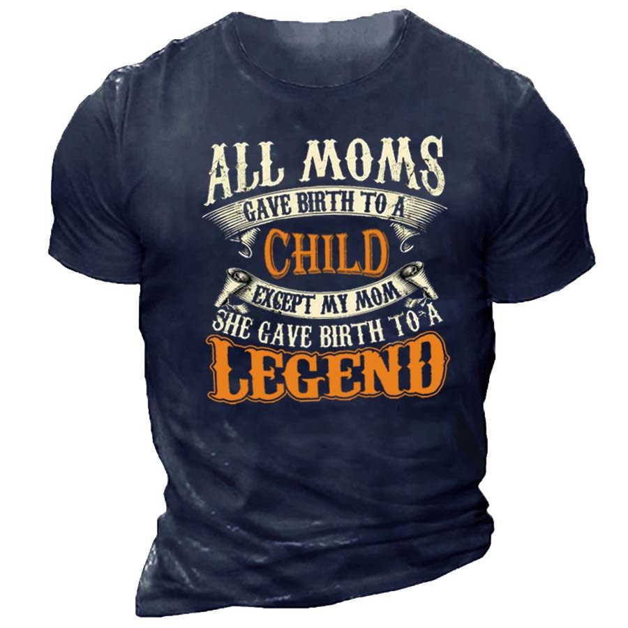 

Moms Give Birth To A Legend Men's Short Sleeve T-Shirt