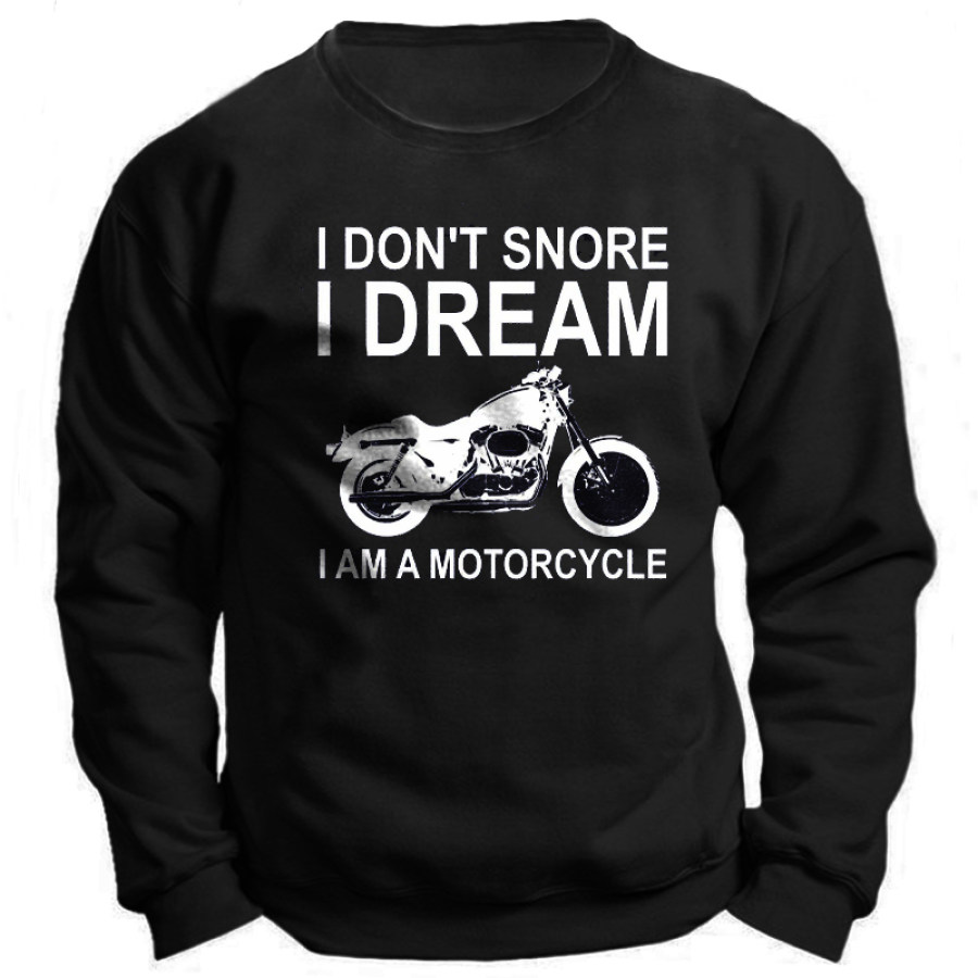 

I Don't Snore I Dream I'm A Motorcycle Men's Graphic Print Sweatshirt