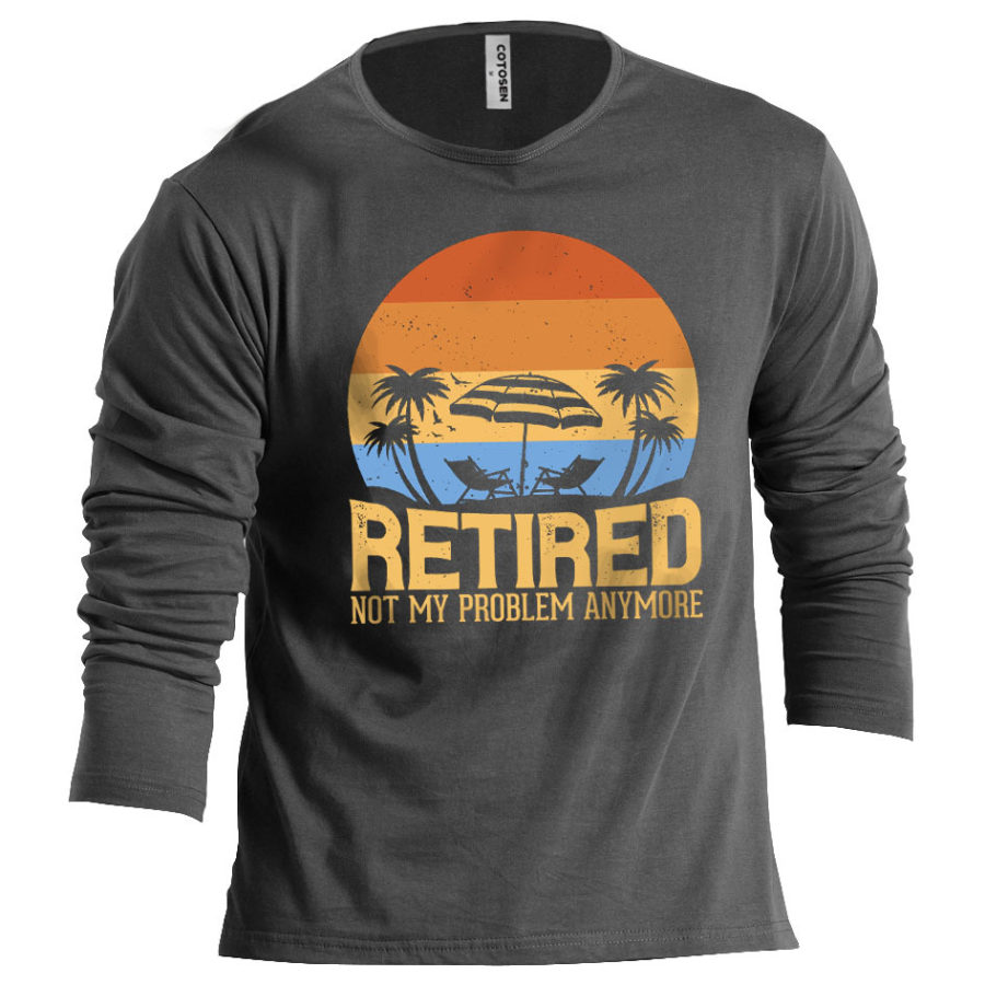

Men's Retired Not My Problem Anymore Cotton Long Sleeve T-Shirt