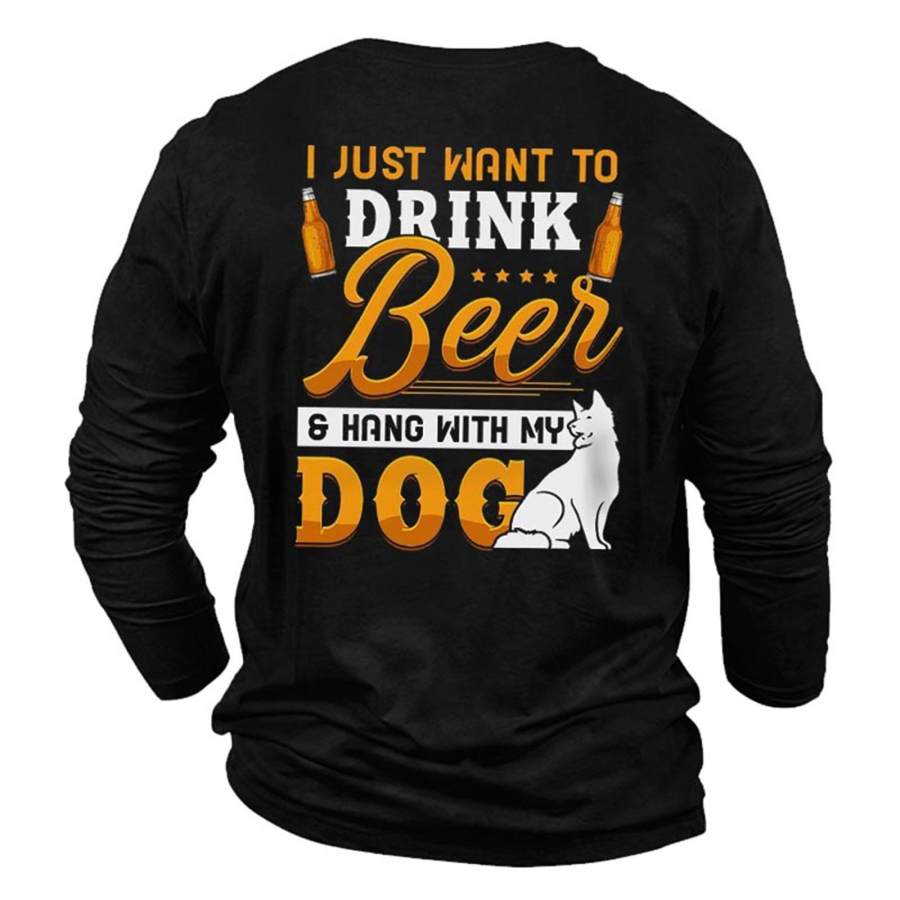 

Men's Drink Beer Hang With My Dog Cotton Long Sleeve T-Shirt