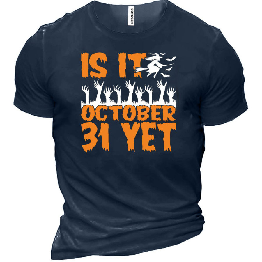 

Is It October 31 Yet Men's T-Shirt