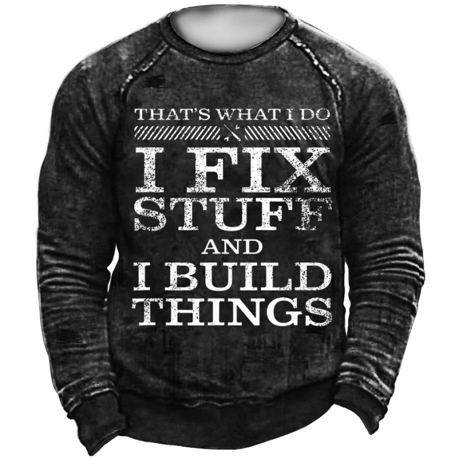 

Men I Fix Stuff And I Build Things Text Letters Casual Sweatshirt