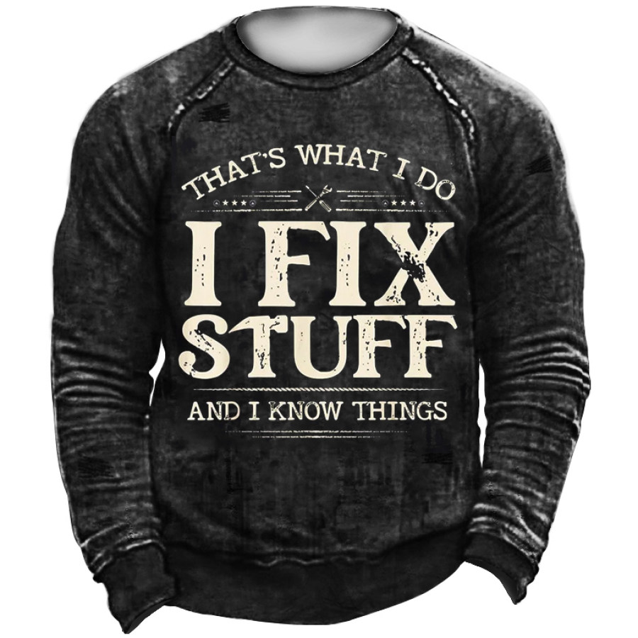 

Men I Fix Stuff Know Things Letters Casual Sweatshirt