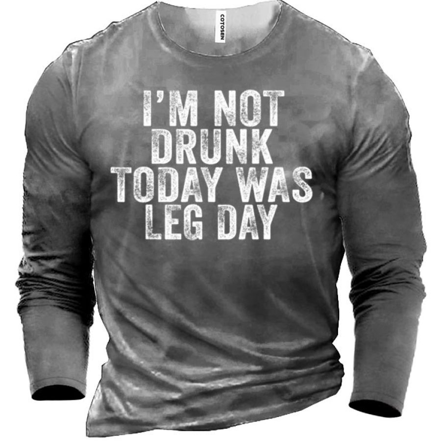 

I Am Not Drunk Today Was Leg Day Men's Cotton T-Shirt