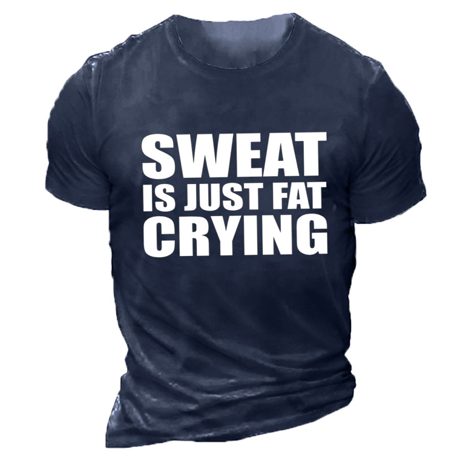 

Men's SWEAT IS JUST FAT CRYING Round Neck Short Sleeve T-Shirt